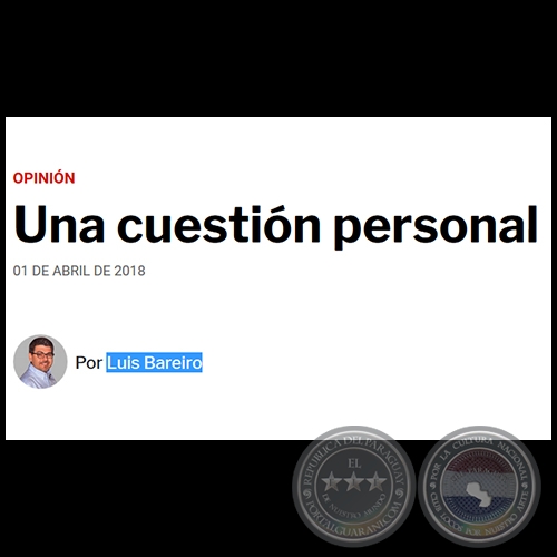 UNA CUESTIÓN PERSONAL - Por LUIS BAREIRO - Domingo, 01 de Abril de 2018